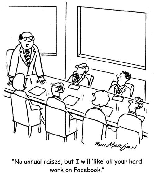 "No annual raises, but I will 'like' all your hard work on Facebook."