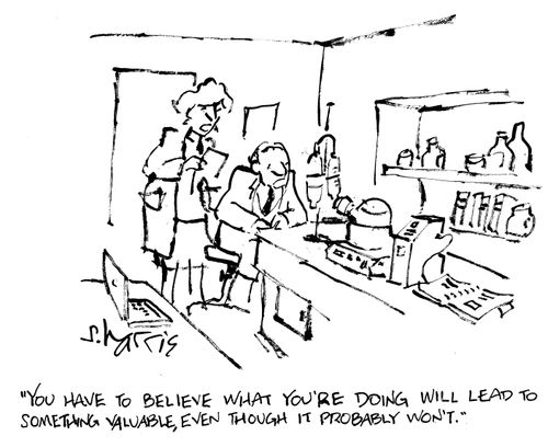 "You have to believe what you're doing will lead to something valuable, even though it probably won't."