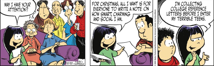 "May I have your attention? For Christmas, all I want is for everyone to write a note on how smart, charming and social I am. I'm collecting college reference letters before I enter my terrible teens."
