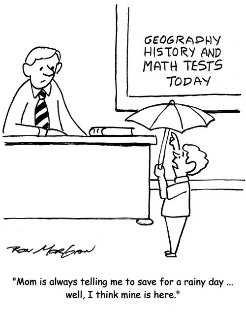 "Mom keeps telling me to save for a rainy day ... well, I think mine is here."