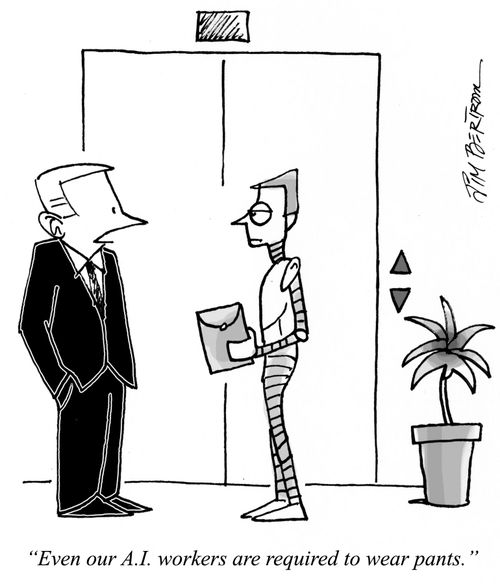 "Even our A.I. workers are required to wear pants."