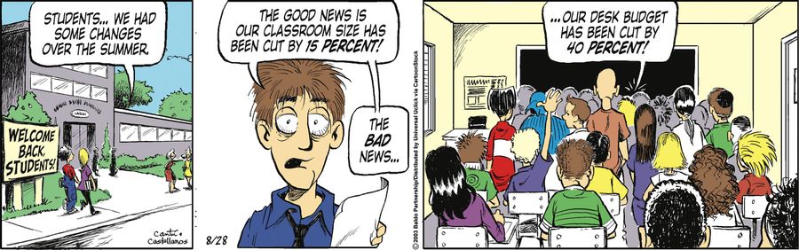 "Students...we had some changes over summer. The good news is our classroom size has been cut by 15 percent! The bad news...our desk budget has been cut by 40 percent!"
