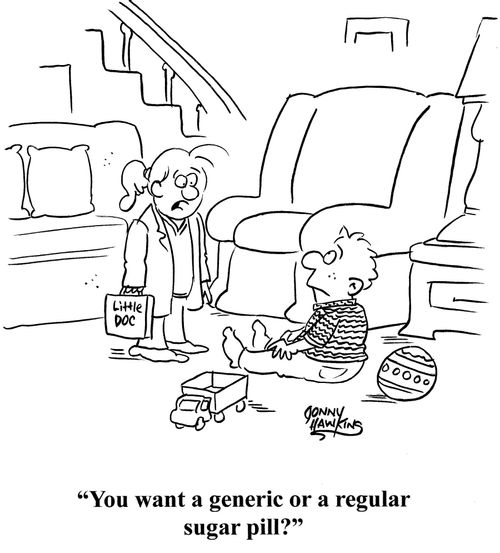 "You want a generic or a regular sugar pill?"