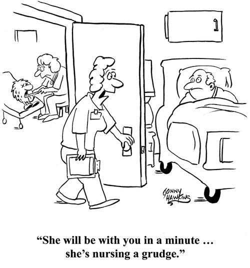 "She'll be with you in a minute ... she's nursing a grudge."