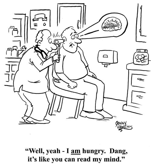 "Well, yeah - I am hungry. Dang, it's like you can read my mind."