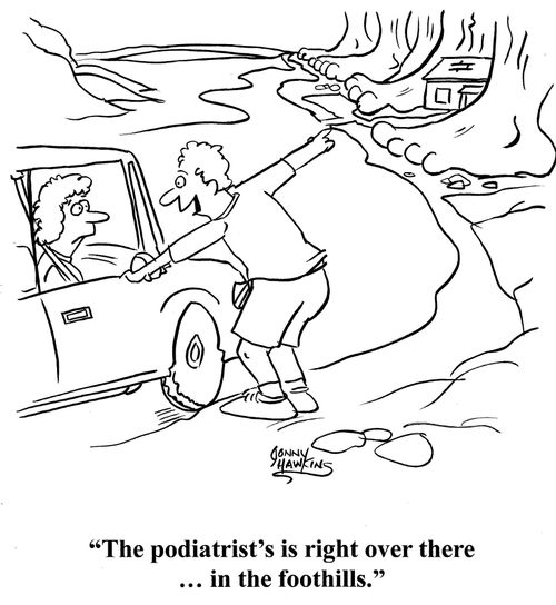 "The podiatrist's is right over there ... in the foothills."