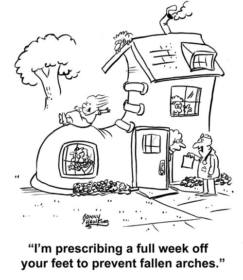 "I'm prescribing a full week off your feet to prevent fallen arches."