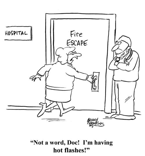 "Not a word, Doc!  I'm having hot flashes!"