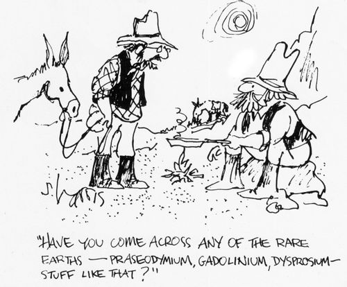"Have you come across any of the rate earths - praseodymium, gadolinium, dysprosum - stuff like that?"