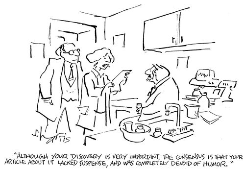 "Although your discovery is very important, the consensus is that your article about it lacked suspense, and was completely devoid of humor."