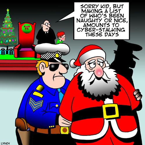 "Sorry kid, but making a list of who's been naughty or nice, amounts to cyber-stalking these days."