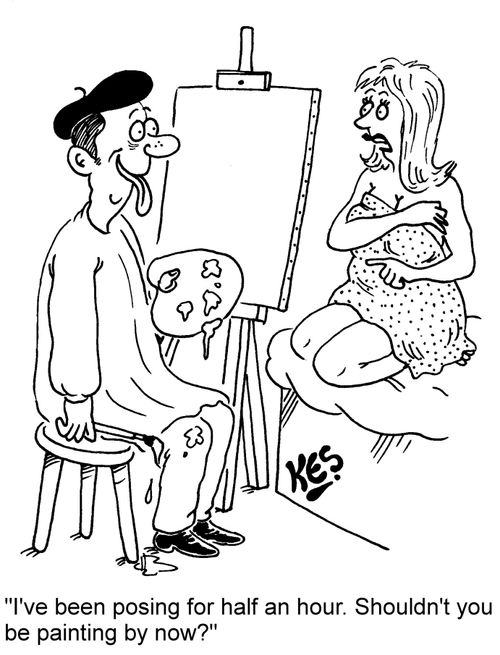 "I've been posing for half an hour. Shouldn't you be painting by now?"