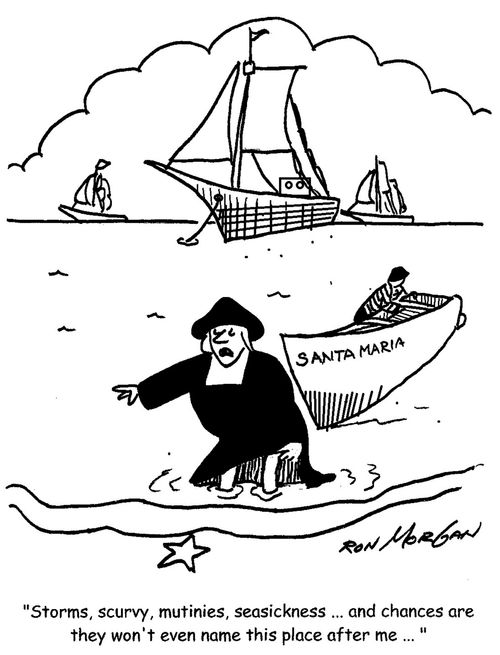 "Stormsm scurvy, mutinies, seasickness ... and chances are they won't even name this place after me ... " 