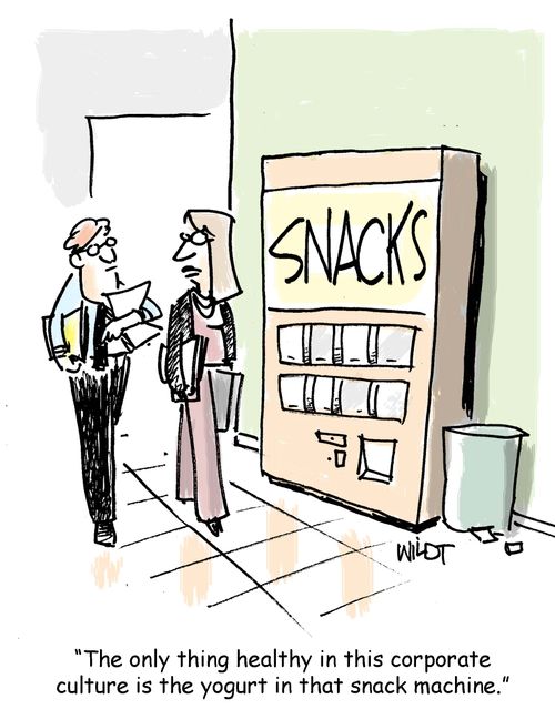 "The only thing healthy in this corporate culture is the yogurt in that snack machine."