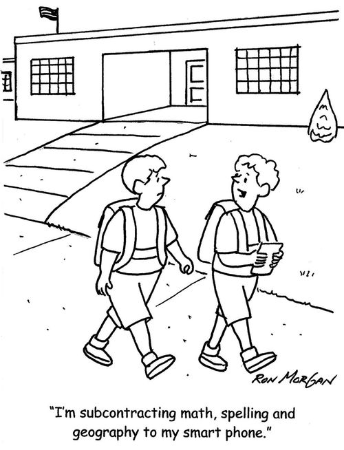 "I'm subcontracting math, spelling and geography to my smart phone."