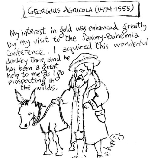 Georgius Agricola: "My interest in gold was enhanced.greatly...help me as I go prospecting in the wilds."