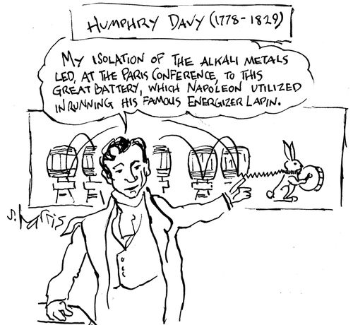Humphry Davy: "My isolation of the alkali metals led...to this great battery..."