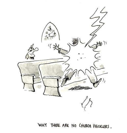 Why there are no church hecklers.