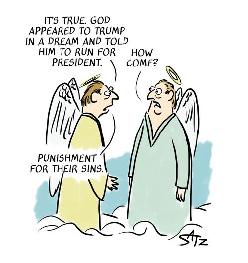 "It's true. God appeared to Trump in a dream and told him to run for president."