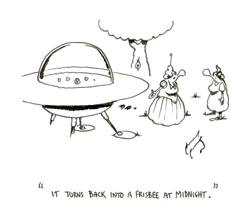 "It turns back into a frisbee at midnight."