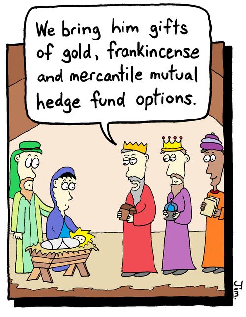 "We bring him gifts of gold, frankincense and mercantile mutual hedge fund options."
