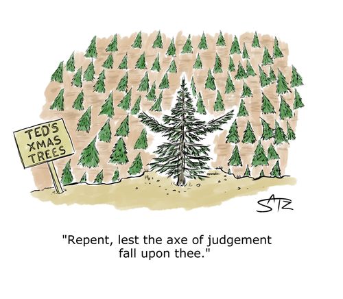 "Repent, lest the axe of judgement fall upon thee."