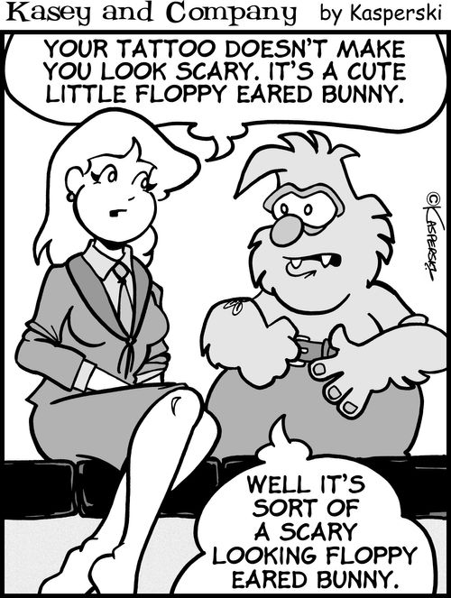 "Your tattoo doesn't make you look scary. It's a cute little floppy eared bunny."