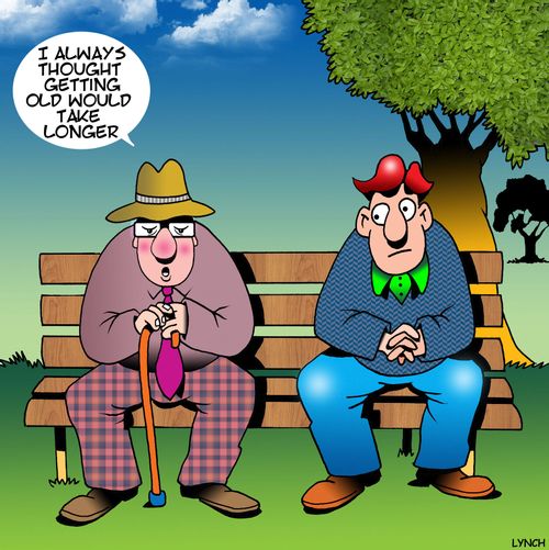 "I always thought getting old would take longer."