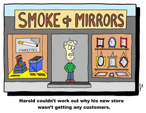 Smoke and Mirrors: Harold couldn't work out why his new store wasn't getting any customers.