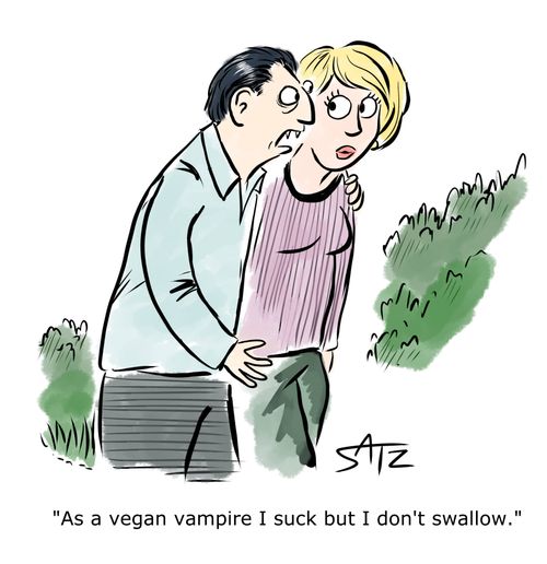 "As a vegan vampire I suck but I don't swallow."