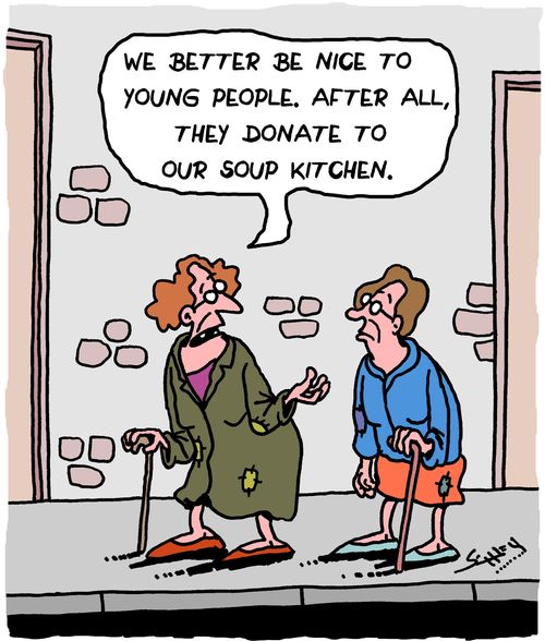 "We better be nice to young people. After all, they donate to our soup kitchen."