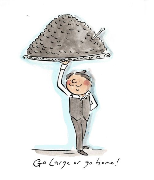 Go large or go home!