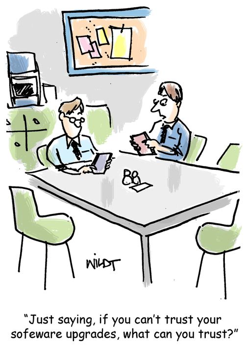 "Just saying, if you can't trust your software upgrades, what can you trust?"
