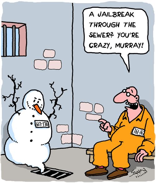 "A jailbreak through the sewer? You're crazy, Murray!"