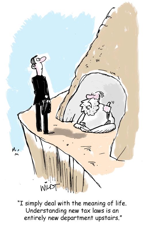 "I simply deal with the meaning of life. Understanding new tax laws is an entirely new department upstairs."