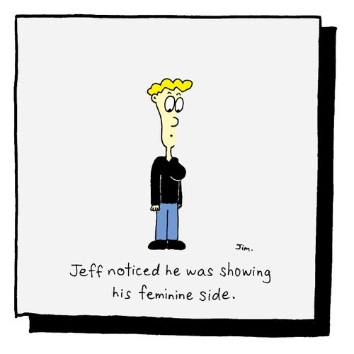Jeff noticed he was showing his feminine side.