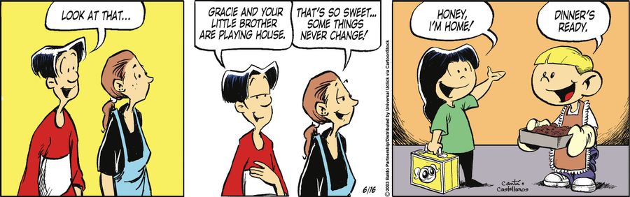 "Look at that...Gracie and your little brother are playing house."