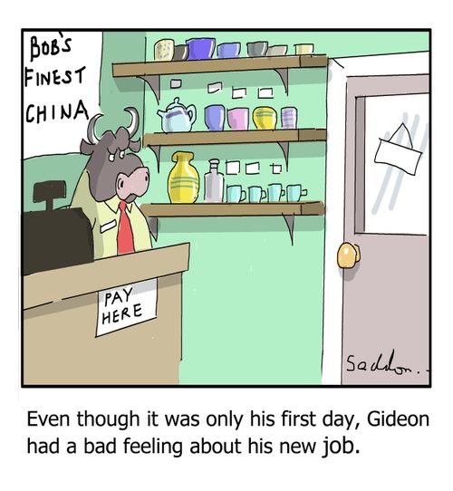 Even though it was only his first day, Gideon had a bad feeling about his new job.