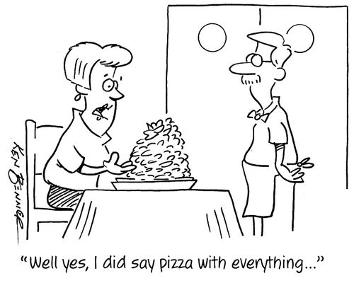 "Well yes, I did say pizza with everything..."