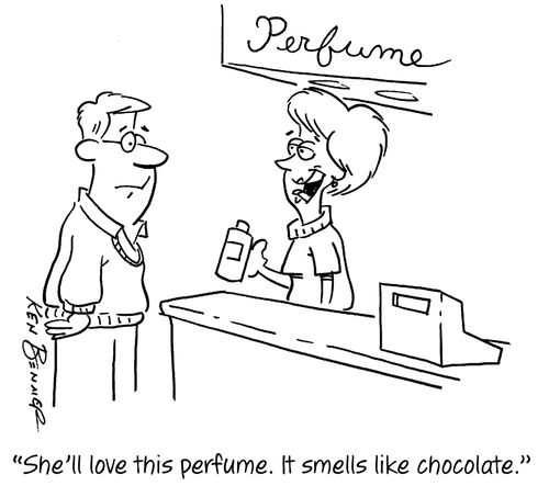 "She'll love this perfume. It smells like chocolate."