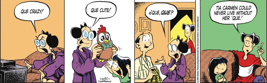 "Tia Carmen could never live without her 'que.'"