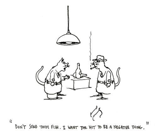 "Don't send them fish. I want the hit to be a negative thing."