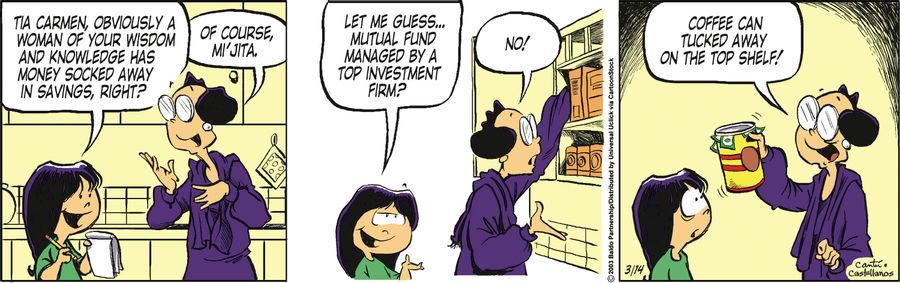 "Tia Carmen, obviously a woman of your wisdom and knowledge has money socked away in savings, right?"