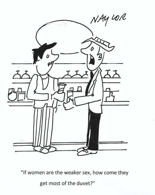 "If women are te weaker sex, how come they get most of the duvet?"