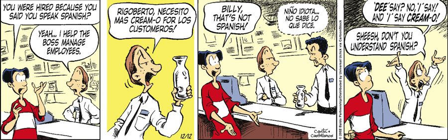 "You were hired because you said you speak Spanish?"