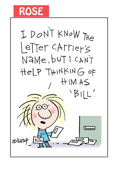 "I don't know the letter carrier's name, but I can't help thinking of him as 'Bill'."