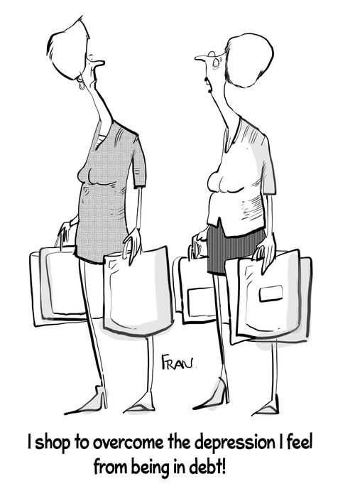 "I shop to overcome the depression I feel from being in debt!"