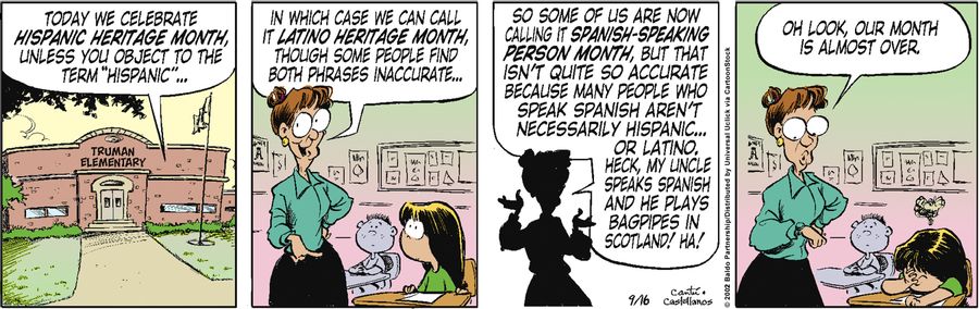 "Today we celebrate Hispanic Heritage Month, unless you object to the term 'Hispanic'....in which case we can call it Latino Heritage Month, though some people find both phrases inaccurate...so some of us are now calling it Spanish-speaking person month, 