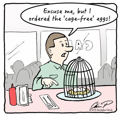 "Excuse me, but I ordered the 'cage-free' eggs!"