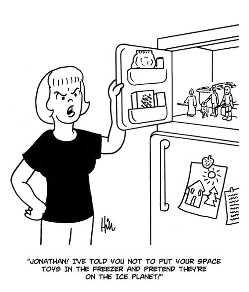 "Jonathan! I've told you not to put your space toys in the freezer and pretend they're on the ice planet!"